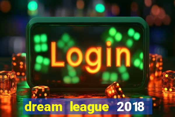 dream league 2018 dinheiro infinito